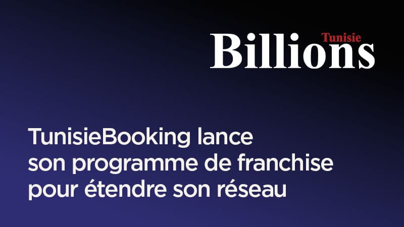 TunisieBooking lance son programme de franchise pour étendre son réseau